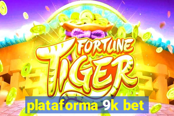 plataforma 9k bet